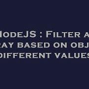 Nodejs Filter An Array Based On Object Different Values Hey Delphi