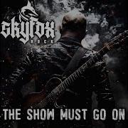 The Show Must Go On Skyfox
