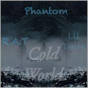 Cold World Feat Rat Lil Dude Phantom