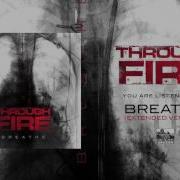 Breathe Extended Version Through Fire