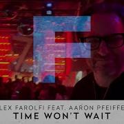 Alex Farolfi Ft Aaron Pfeiffer Time Won T Wait