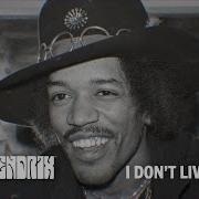 I Don T Live Today Jimi Hendrix