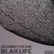Journey To The Blak Life 036 Mixed By C Blak C Blak