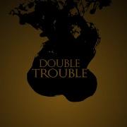 Double Double Toil And Trouble