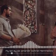 Şöhrət Məmmədov Ay Qız Ay Qız Amandı