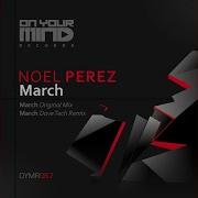 March Dave Tech Remix Noel Perez