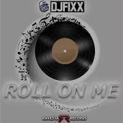 Roll On Me Dj Fixx