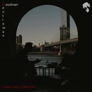 Goodman Gentleman Don T Have To Pretend