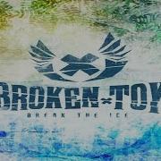 Broken Toy Break The Ice