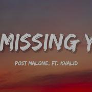 Post Malone I M Missing You Lyrics Ft Khalid Lyricoholic