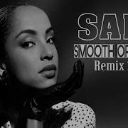 Sade Smooth Operator Remix 2024