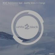 M D Substance Make A Change Feat Justify