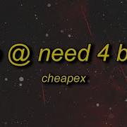 Need 4 Beat Von Cheapex