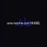 Una Noche Con Hugel Hugel Extended