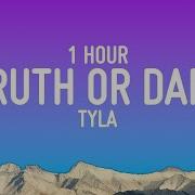 Tyla Truth Or Dare Lyrics 1 Hour Loop