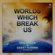 Geert Huinink Worlds Which Break Us Intro Mix Feat Kim