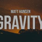 Matt Hansen Gravity