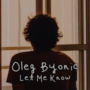 Let Me Know Oleg Byonic