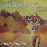 The Love We Share Soda Lounge