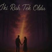 Iki Ruh Tek Oldu Derin Ve
