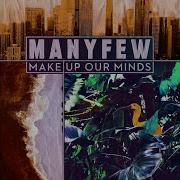 Make Up Our Minds Vip Mix Extended Mix Manyfew