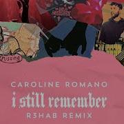 I Still Remember R3Hab Remix Caroline Romano R3Hab