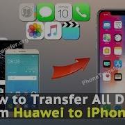 How To Transfer All Data From Huawei To Iphone X
