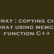 Array Copying Char Array Using Memcpy Function C Hey Delphi