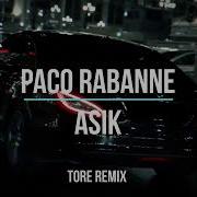 Pako Rabanne Asik Remix