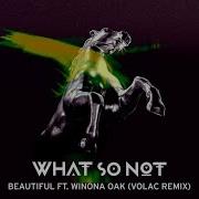 Beautiful Feat Winona Oak Volac Remix What So Not