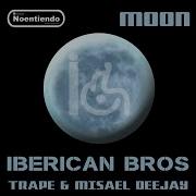 Moon Iberican Bros Trape Misael Deejay