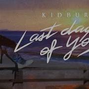 Kidburn Last Days Of You Official Visualizer