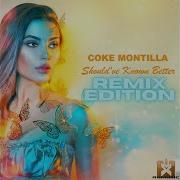 Coke Montilla Should Ve Known Better Dancecore N3Rd Remix