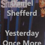 Yesterday Once More By Daniel Shepherd