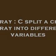 Array C Split A Char Array Into Different Variables Hey Delphi