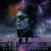 Fancy X Roubix Faster Than A Bullet Extended