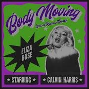 Eliza Rose Calvin Harris Body Moving Special Request Extended Remix