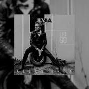 Let Go Ilyaa Remix