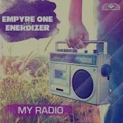 My Radio Radio Edit Empyre One Enerdizer