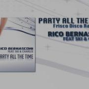 Party All The Time Frisco Disco Radio Edit Rico Bernasconi