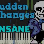 Sudden Changes Sans Piano Insane