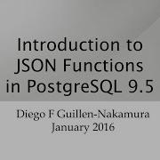 Introduction To Json Functions In Postgresql 9 5 Bpug