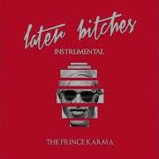 The Prince Karma Later Bitches Instrumental Audio