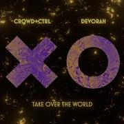 Crowd Ctrl Take Over Thce World Extended Mix