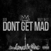 Don T Get Mad Feat Mikey Mayz Sesh