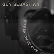 Guy Sebastian No Reason To Stay