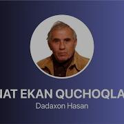 Dadaxon Hasan Jannat Ekan Quchoqlaring
