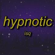 Hypnotic By Isq Unreleased