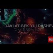 Davlatbek Yuldashev Orzulаrim Bor Давлатбек Юлдашев Орзуларим Бор