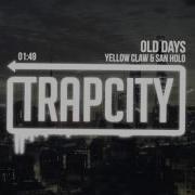 Yellow Claw San Holo Old Days